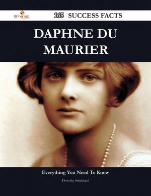 Cover of the book Daphne Du Maurier 165 Success Facts - Everything you need to know about Daphne Du Maurier by Beverly Branch