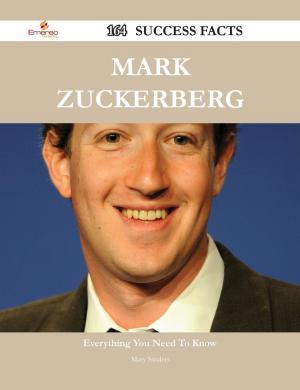 Cover of the book Mark Zuckerberg 164 Success Facts - Everything you need to know about Mark Zuckerberg by Judy Zimmerman