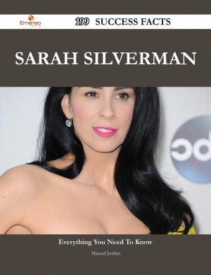 Cover of the book Sarah Silverman 199 Success Facts - Everything you need to know about Sarah Silverman by Shirley Jenkins