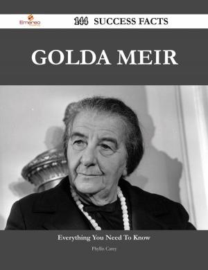 Cover of the book Golda Meir 144 Success Facts - Everything you need to know about Golda Meir by Kathy Shawn