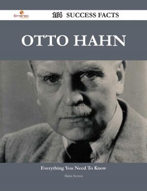Cover of the book Otto Hahn 164 Success Facts - Everything you need to know about Otto Hahn by Jo Franks