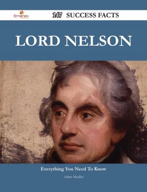 Cover of the book Lord Nelson 147 Success Facts - Everything you need to know about Lord Nelson by Joe Oneal