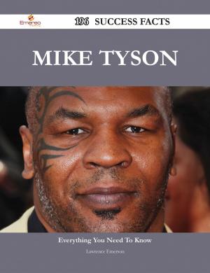 Cover of the book Mike Tyson 196 Success Facts - Everything you need to know about Mike Tyson by Luis Branch