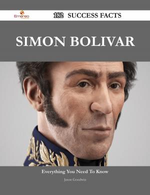 Book cover of Simon Bolivar 182 Success Facts - Everything you need to know about Simon Bolivar