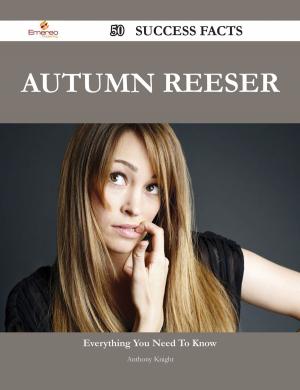 bigCover of the book Autumn Reeser 50 Success Facts - Everything you need to know about Autumn Reeser by 