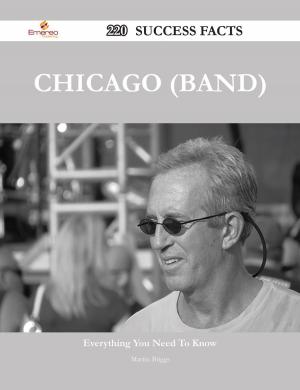 Cover of the book Chicago (band) 220 Success Facts - Everything you need to know about Chicago (band) by Shawn Cain
