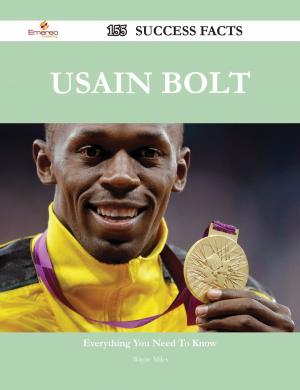 Cover of the book Usain Bolt 155 Success Facts - Everything you need to know about Usain Bolt by Barbara Rich