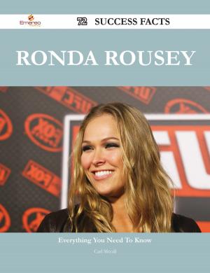 Cover of the book Ronda Rousey 72 Success Facts - Everything you need to know about Ronda Rousey by Gerard Blokdijk