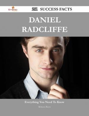 Cover of the book Daniel Radcliffe 211 Success Facts - Everything you need to know about Daniel Radcliffe by Gerard Blokdijk
