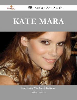 Cover of the book Kate Mara 93 Success Facts - Everything you need to know about Kate Mara by Steven Herring