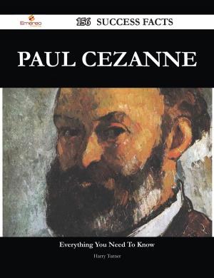 Cover of the book Paul Cezanne 156 Success Facts - Everything you need to know about Paul Cezanne by Jonathan Foley