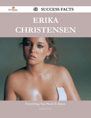 Cover of the book Erika Christensen 48 Success Facts - Everything you need to know about Erika Christensen by Thomas Teakle