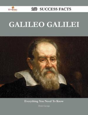 Cover of the book Galileo Galilei 160 Success Facts - Everything you need to know about Galileo Galilei by Alyssa Reyans