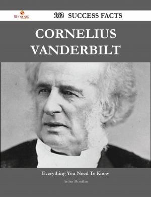 Cover of the book Cornelius Vanderbilt 163 Success Facts - Everything you need to know about Cornelius Vanderbilt by Bradley Bridges