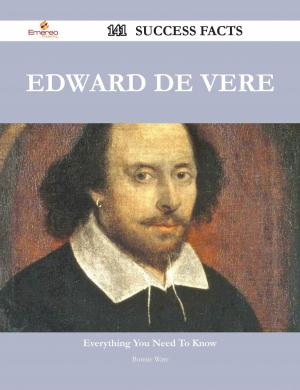Cover of the book Edward de Vere 141 Success Facts - Everything you need to know about Edward de Vere by E. Bruce Holmes