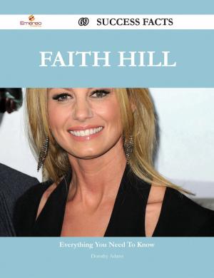 Cover of the book Faith Hill 69 Success Facts - Everything you need to know about Faith Hill by Isabelle Holman