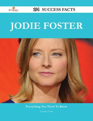 Cover of the book Jodie Foster 194 Success Facts - Everything you need to know about Jodie Foster by E. Bruce Holmes