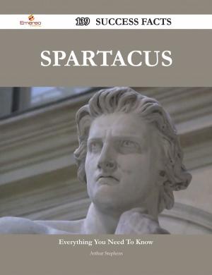 Cover of the book Spartacus 139 Success Facts - Everything you need to know about Spartacus by Bobby Jennings