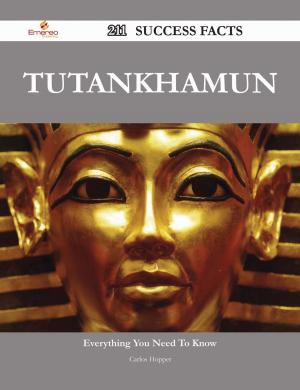 Cover of the book Tutankhamun 211 Success Facts - Everything you need to know about Tutankhamun by Rice Mildred