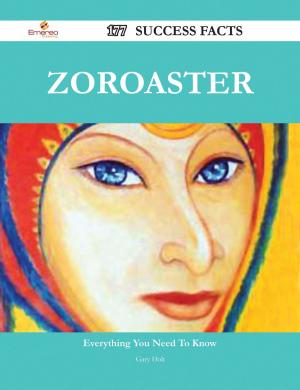 Cover of the book Zoroaster 177 Success Facts - Everything you need to know about Zoroaster by Robert Cleland