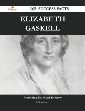Cover of the book Elizabeth Gaskell 148 Success Facts - Everything you need to know about Elizabeth Gaskell by Diana Spears