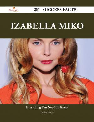 Cover of the book Izabella Miko 36 Success Facts - Everything you need to know about Izabella Miko by Albert Justice
