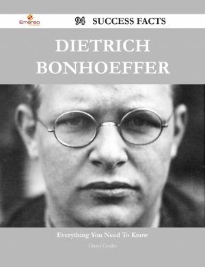 Cover of the book Dietrich Bonhoeffer 94 Success Facts - Everything you need to know about Dietrich Bonhoeffer by Marilyn Holloway