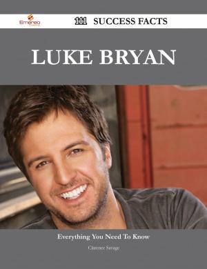 Cover of the book Luke Bryan 111 Success Facts - Everything you need to know about Luke Bryan by Reagan Duncan