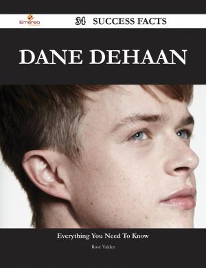 Cover of the book Dane DeHaan 34 Success Facts - Everything you need to know about Dane DeHaan by Wordsworth William