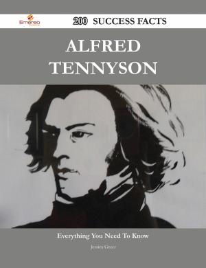 Cover of the book Alfred Tennyson 200 Success Facts - Everything you need to know about Alfred Tennyson by Gerard Blokdijk