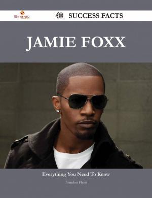 Cover of the book Jamie Foxx 40 Success Facts - Everything you need to know about Jamie Foxx by Anonymous