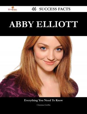 Cover of the book Abby Elliott 44 Success Facts - Everything you need to know about Abby Elliott by Denise Bonnie