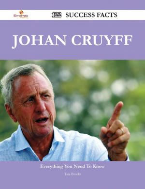 Cover of the book Johan Cruyff 122 Success Facts - Everything you need to know about Johan Cruyff by Janet Robertson