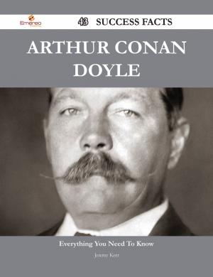Cover of the book Arthur Conan Doyle 43 Success Facts - Everything you need to know about Arthur Conan Doyle by Short Steven