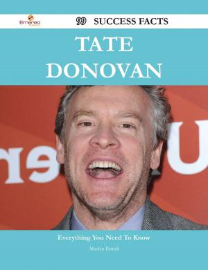 Cover of the book Tate Donovan 99 Success Facts - Everything you need to know about Tate Donovan by Young Raymond