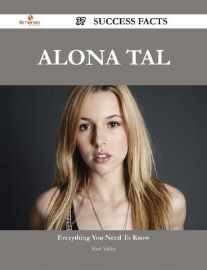 Cover of the book Alona Tal 37 Success Facts - Everything you need to know about Alona Tal by Franks Jo