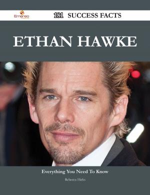 Cover of the book Ethan Hawke 181 Success Facts - Everything you need to know about Ethan Hawke by Margaret Guy