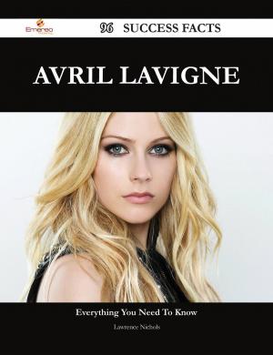 Cover of the book Avril Lavigne 96 Success Facts - Everything you need to know about Avril Lavigne by Wanda Vega