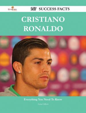 Cover of the book Cristiano Ronaldo 147 Success Facts - Everything you need to know about Cristiano Ronaldo by Margaret Lancaster