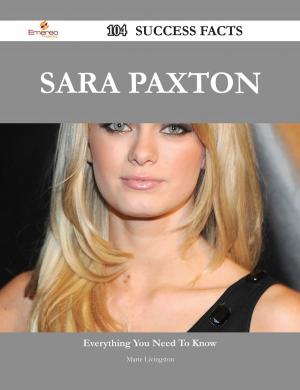 Cover of the book Sara Paxton 104 Success Facts - Everything you need to know about Sara Paxton by Mclean Jane