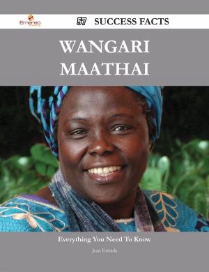 Cover of the book Wangari Maathai 57 Success Facts - Everything you need to know about Wangari Maathai by Aaron Rivers