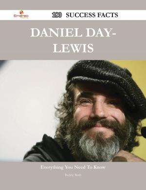 Cover of the book Daniel Day-Lewis 180 Success Facts - Everything you need to know about Daniel Day-Lewis by Gerard Blokdijk