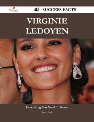 Cover of the book Virginie Ledoyen 45 Success Facts - Everything you need to know about Virginie Ledoyen by Janet Craig