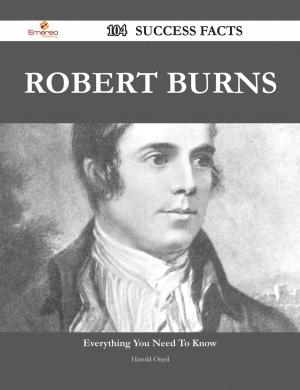 Cover of the book Robert Burns 104 Success Facts - Everything you need to know about Robert Burns by Samuel Chavez