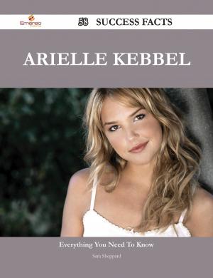 Cover of the book Arielle Kebbel 58 Success Facts - Everything you need to know about Arielle Kebbel by Thomas Duke