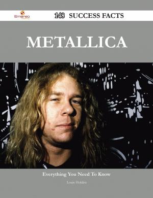Cover of the book Metallica 148 Success Facts - Everything you need to know about Metallica by Louis Roy