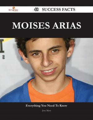 Cover of the book Moises Arias 48 Success Facts - Everything you need to know about Moises Arias by Franks Jo
