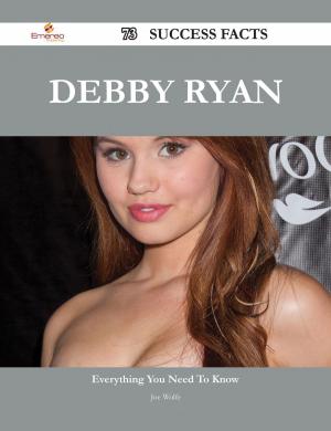 Cover of the book Debby Ryan 73 Success Facts - Everything you need to know about Debby Ryan by The Delphian Society