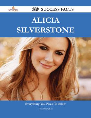 Cover of the book Alicia Silverstone 219 Success Facts - Everything you need to know about Alicia Silverstone by Norma Rachel