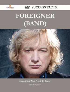 Cover of the book Foreigner (band) 167 Success Facts - Everything you need to know about Foreigner (band) by Gonzalez Michelle